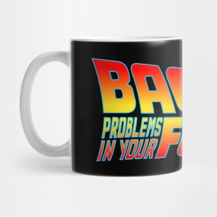 Back Problems In Your Future Mug